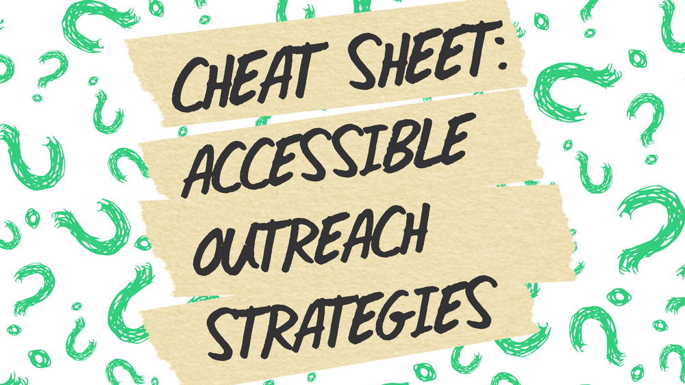 Cheat Sheet: Accessible Outreach Strategies post image