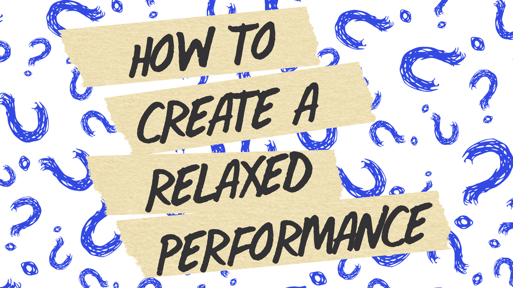 How to Create a Relaxed Performance post image