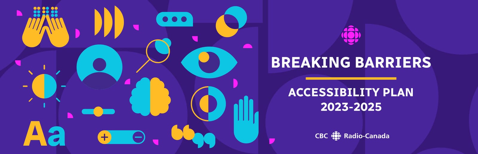 Banner for Breaking Barriers, CBC's Accessibility Plan 2023-2024