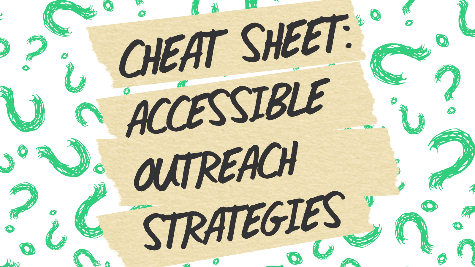 Cheat Sheet: Accessible Outreach Strategies