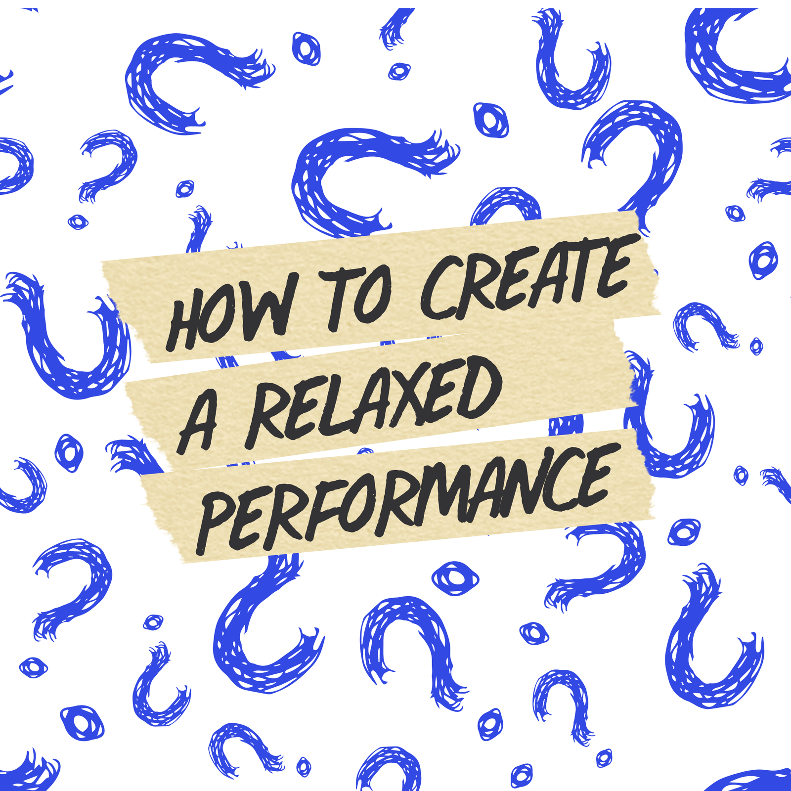How to Create a Relaxed Performance