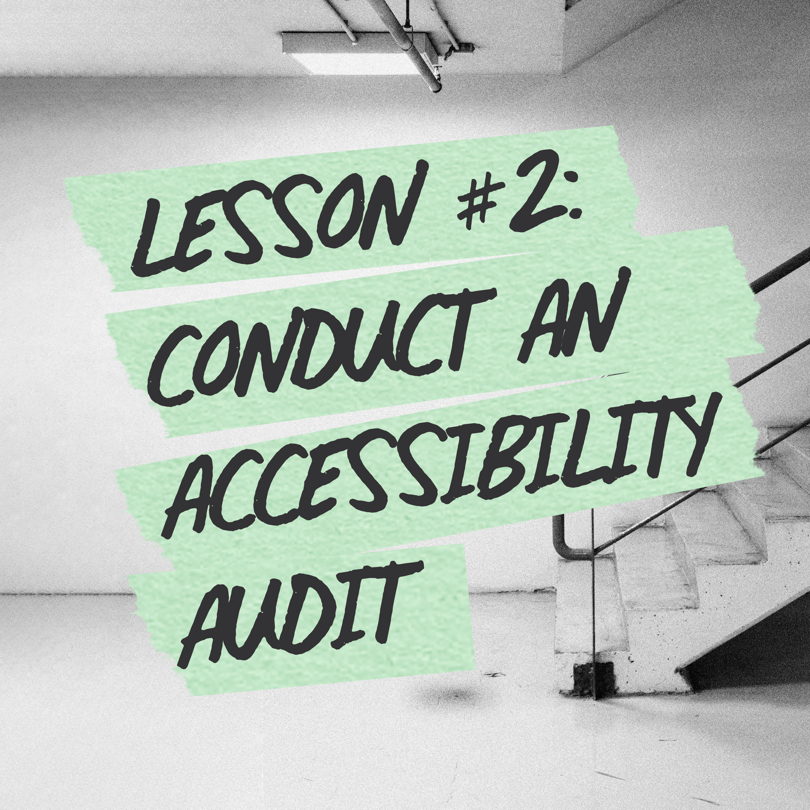 Lesson #2: Conduct an Accessibility Audit