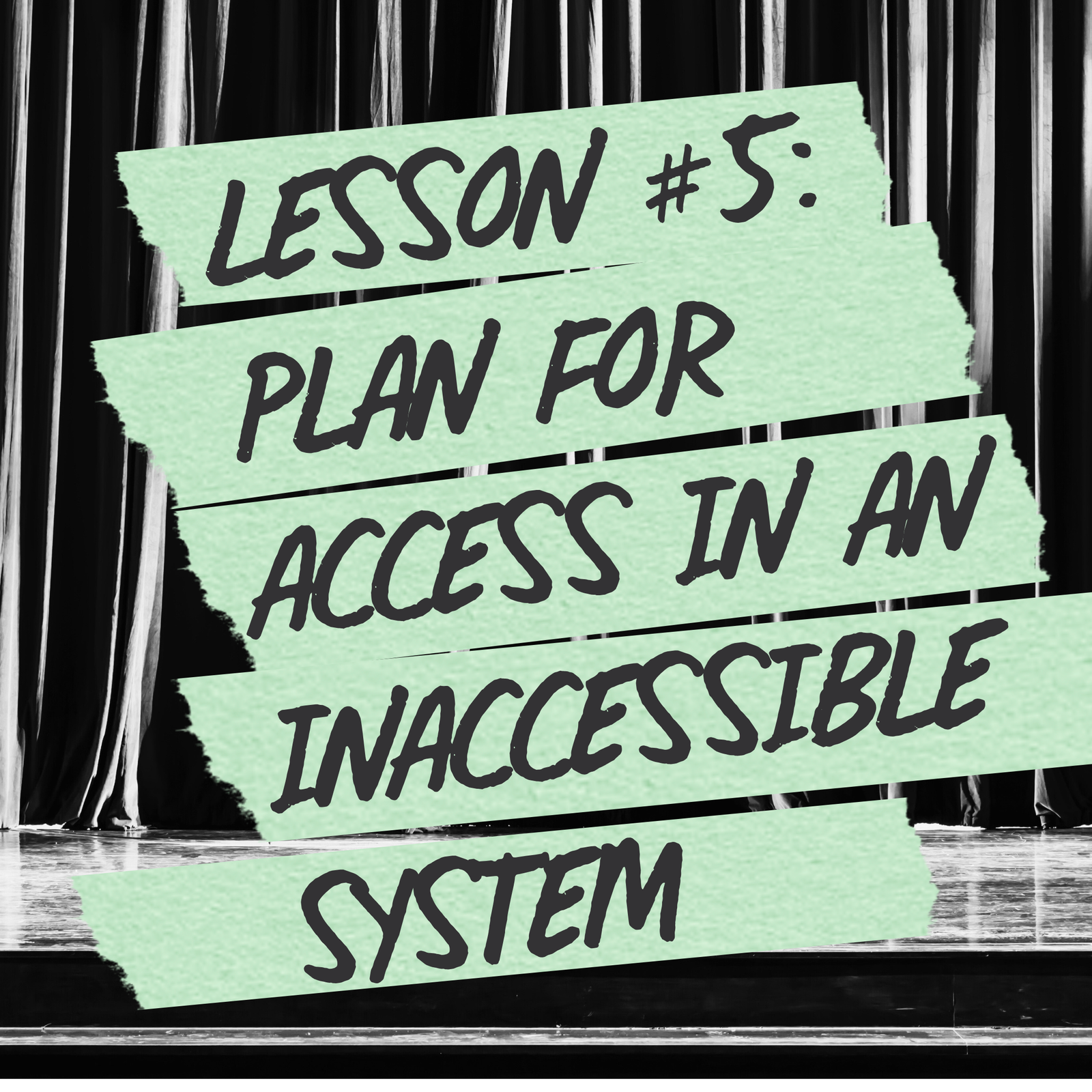 Lesson #5: Planning for Access in an Inaccessible System
