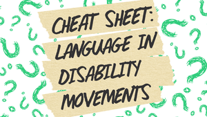 Cheat Sheet: Language in Disability and Social Justice Movements post feature image