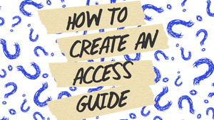 How to Create an Access Guide post feature image